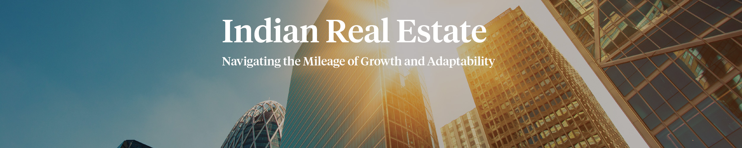 Indian Real Estate: Navigating the Mileage of Growth and Adaptability